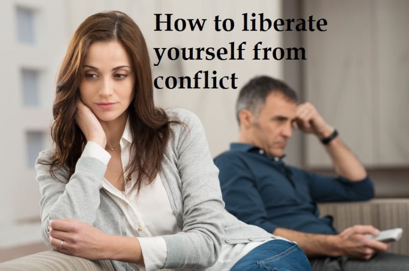How to liberate yourself from conflict How to liberate yourself from conflict